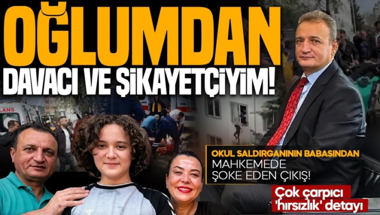 Okul saldırganının babasından mahkemede şoke eden çıkış: “Oğlumdan davacı ve şikayetçiyim”