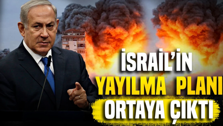 İsrail’in yayılma planı ortaya çıktı