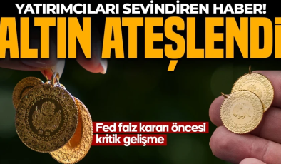 ALTIN ATEŞLENDİ! Yatırımcıları sevindiren haber: Fed faiz kararı öncesi kritik gelişme