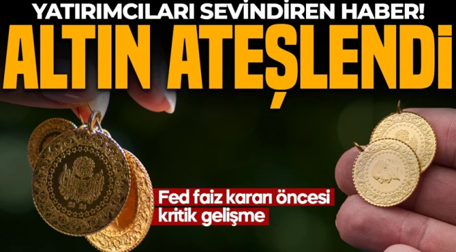 ALTIN ATEŞLENDİ! Yatırımcıları sevindiren haber: Fed faiz kararı öncesi kritik gelişme