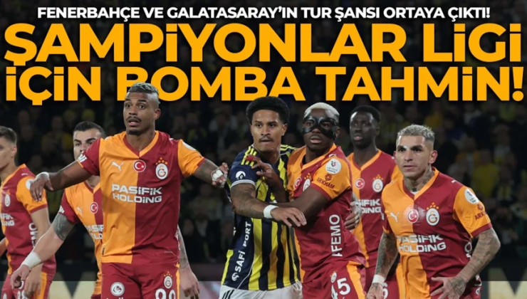 Şampiyonlar Ligi için bomba tahmin! Fenerbahçe ve Galatasaray’ın tur şansı ortaya çıktı!
