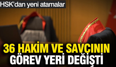HSK’dan yeni atamalar: 36 hakim ve savcının görev yeri değişti