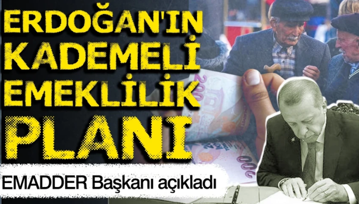 EMADDER Başkanı tarih verdi: Erdoğan’ın masasındaki kademeli emeklilik plan