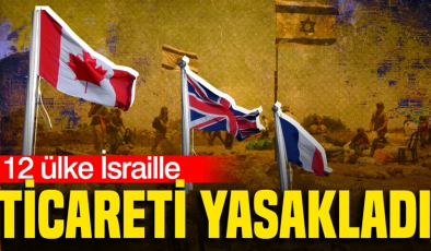 12 ülke İsraille ticareti yasakladı