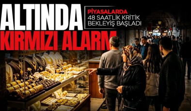 Altında kırmızı alarm! Piyasalarda 48 saatlik kritik bekleyiş başladı