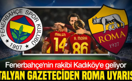 Fenerbahçe’nin dev rakibi Kadıköy’e geliyor: İtalyan gazeteciden Roma uyarısı