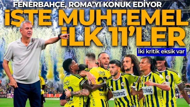 Fenerbahçe, Şampiyonlar Ligi’nde sahne alıyor! Rakip İtalyan ekibi Roma! İki kritik eksik var! İşte muhtemel ilk 11’ler