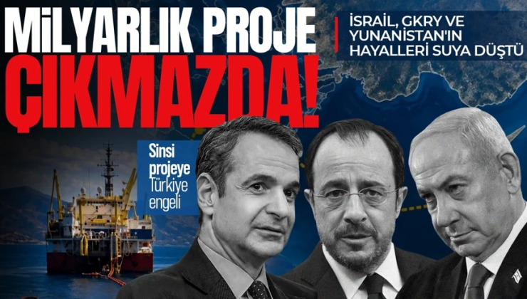 Milyarlık proje çıkmazda! İsrail, GKRY ve Yunanistan’ın hayalleri suya düştü: Sinsi projeye Türkiye engeli