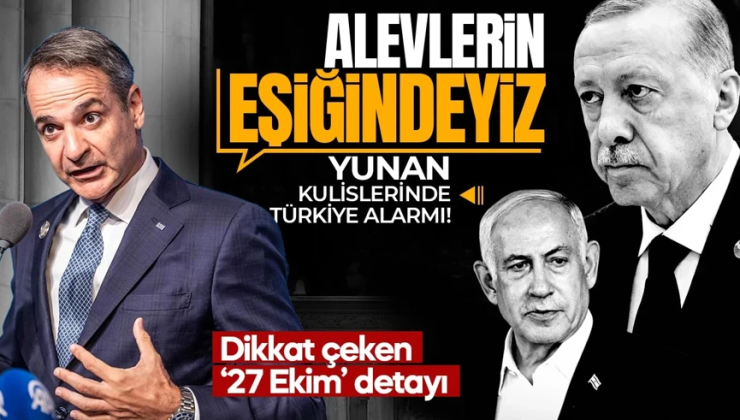 Yunan basınında Türkiye-İsrail alarmı! ‘27 Ekim’ detayı dikkat çekti: Alevlerin eşiğindeyiz