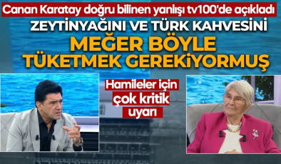 Canan Karatay açıkladı! Zeytinyağını ve Türk kahvesini meğer böyle tüketmek gerekiyormuş