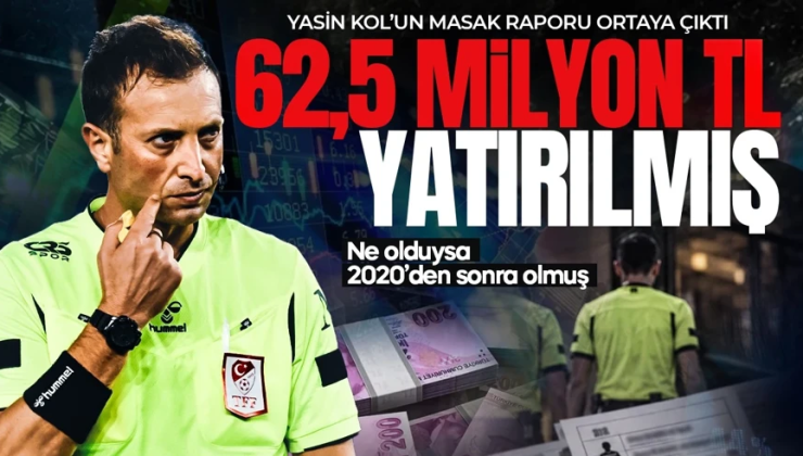 62,5 milyon TL yatırılmış! Süper Lig hakemi Yasin Kol’un MASAK raporu ortaya çıktı